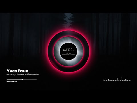 Yves Eaux - Burn All Night (Extended Mix) [Sunexplosion]