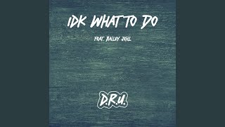 IDK what to do Music Video