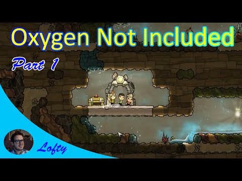Oxygen Not Included | Part 1: Happy Duplicants - LoftyDog