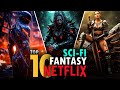 Top 10 Must Watch Sci Fi FANTASY Movies On NETFLIX 2025