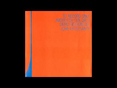 John Frusciante - Demo Sessions (To Record Only Water For Ten Days)
