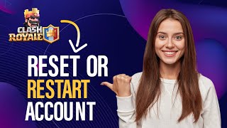 How To Reset or Restart Clash Royale Account (Best Method)