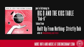 Big D and the Kids Table - Dub-D