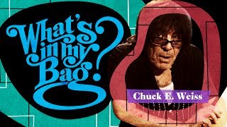 Chuck E. Weiss - What's In My Bag?