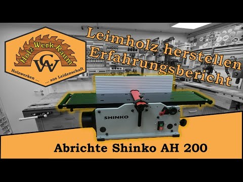 Leimholz herstellen mit der Abrichte Shinko AH 200 - Teil 1