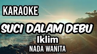 Download lagu SUCI DALAM DEBU - Iklim | Karaoke nada wanita | Lirik mp3 Download lagu SUCI DALAM DEBU - Iklim | Karaoke nada wanita | Lirik mp3