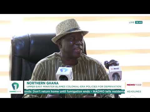 Upper East Minister Speaks: Colonial History Still Affecting Northern Ghana’s Growth