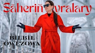 Bilbil Öwezowa  Şäheriň Çyralary Music Video
