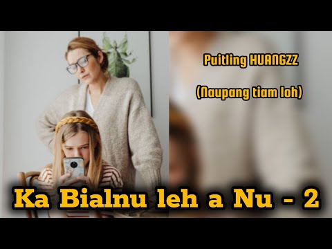 Ka Bialnu leh a Nu - 2, PUITLING HUANGZZ (Naupang tiam loh) 