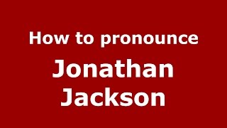 How to pronounce Jonathan Jackson