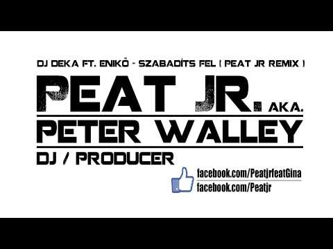 Dj Deka ft. Enikő - Szabadíts fel [PEAT JR. remix]