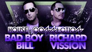 Bad Boy Bill & Richard Visson - House Connection 3