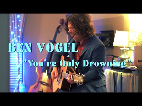 Ben Vogel - You're Only Drowning - LIVE home performance