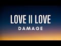 DAMAGE - Love II Love (Lyrics)