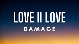 DAMAGE - Love II Love (Lyrics)