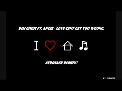 Dim Chris Ft. Angie - Love Cant Get You Wrong (♥Afrojack Remiix♥)
