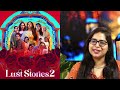 Lust Stories 2 REVIEW | Deeksha Sharma