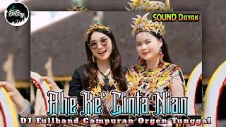 Download lagu DJ Ahe Ke' Cinta Nian (Tino Ame FT Mega) - DJ Dayak Fullband ORGEN TUNGGAL mp3