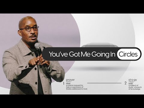 You've Got Me Going In Circles // Prayer - ology // Dr. Dharius Daniels