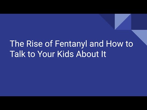 The Rise of Fentanyl and How to Talk to Our Kids About It 2023