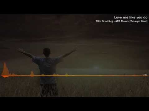 Extarys - Love me like you do (Ellie Goulding, ATB remix)