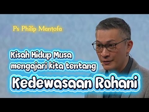 KEDEWASAAN ROHANI || Kisah Hidup Musa || Khotbah Ps Philip Mantofa