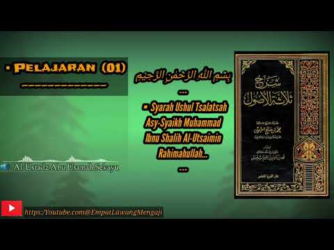 Syarah Ushul Tsalatsah Syaikh Muhammad Bin Shalih Al-Utsaimin (01) | Ustadz Abu Usamah Hafidzahullah