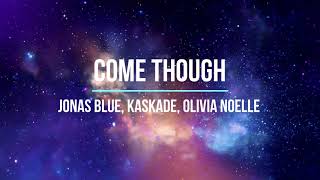Jonas Blue, Kaskade &amp; Olivia Noelle - Come Through (Lyrics Video)