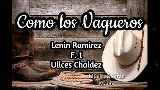 (Letra) Como los vaqueros-Lenin Ramírez y Ulices chaidez
