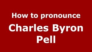 How to pronounce Charles Byron Pell