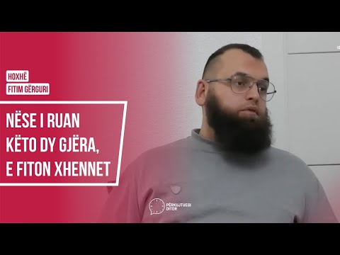 Nëse i ruan këto dy gjëra, e fiton Xhennet - Hoxhë Fitim Gërguri