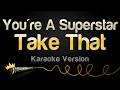 Take That You Re A Superstar Karaoke Version