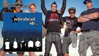 Zebrahead   House Is Not My Home