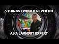 5 Things I Would Never Do As A Laundry Expert Consumer Reports