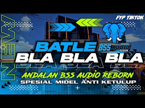 Dj Batle BLA BLA BLA BSS Audio Reborn X Ramayana Audio❗❗Midel Gembradak Anti Ketulup