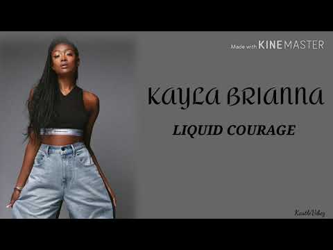 Kayla Brianna - Liquid Courage (Lyrics)