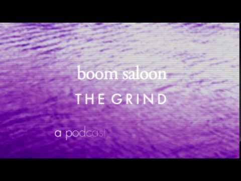 THE GRIND: BOOM SALOON