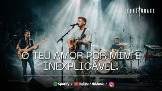 O AMOR DE DEUS POR VOCÊ É INEXPLICÁVEL | Teu Eco em Mim — Echo of Grace (Oficial)