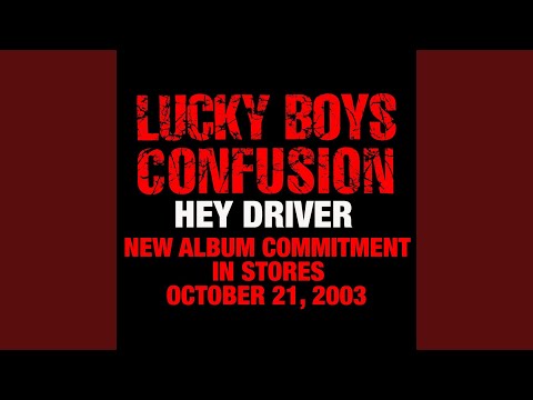 Hey Driver - Lucky Boys Confusion