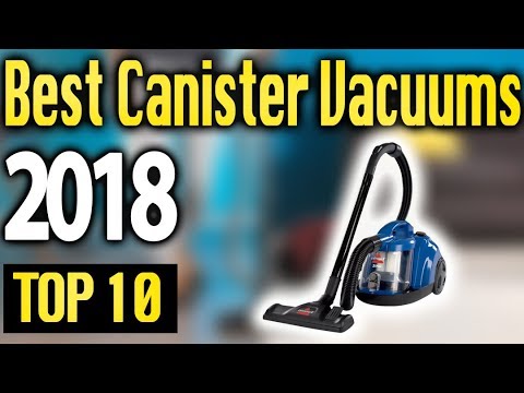 Best Canister Vacuums 2018 🔥 TOP 10 🔥