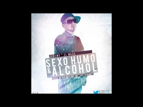 Jeremy El Mago - Sexo Humo & Alcohol (Prod. by Kid MB & MC Jay)