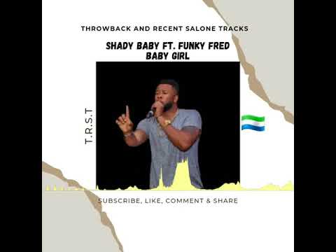 Shady Baby ft. Funky Fred - Baby girl (official audio) trending Salone 🇸🇱 oldies 🎶🔥💯