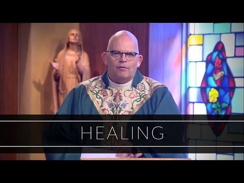 Healing | Homily: Father Robert Casey
