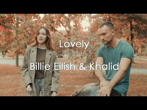 Billie Eilish with Khalid - Lovely (handpan cover by Рушана Валиева & Eugene)