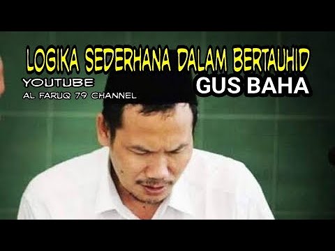 Gus Baha Terbaru|Logika Sederhana dalam bertauhid
