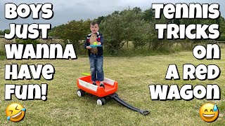 Boys Just Wanna Have Fun! (Tennis Tricks On A Red Wagon) 😅😂