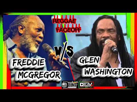 Freddie Mcgregor VS Glen Washington FT Dj Delav-REGGAE FACEOFF vol 1(MARATHON SERIES)