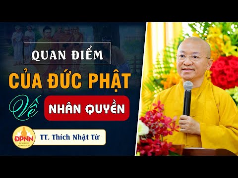 Quan điểm của Đức Phật về nhân quyền - TT. Thích Nhật Từ