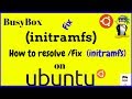 How To Resolve/fix Initramfs Error BusyBox Issue In Ubuntu,Linux Mint