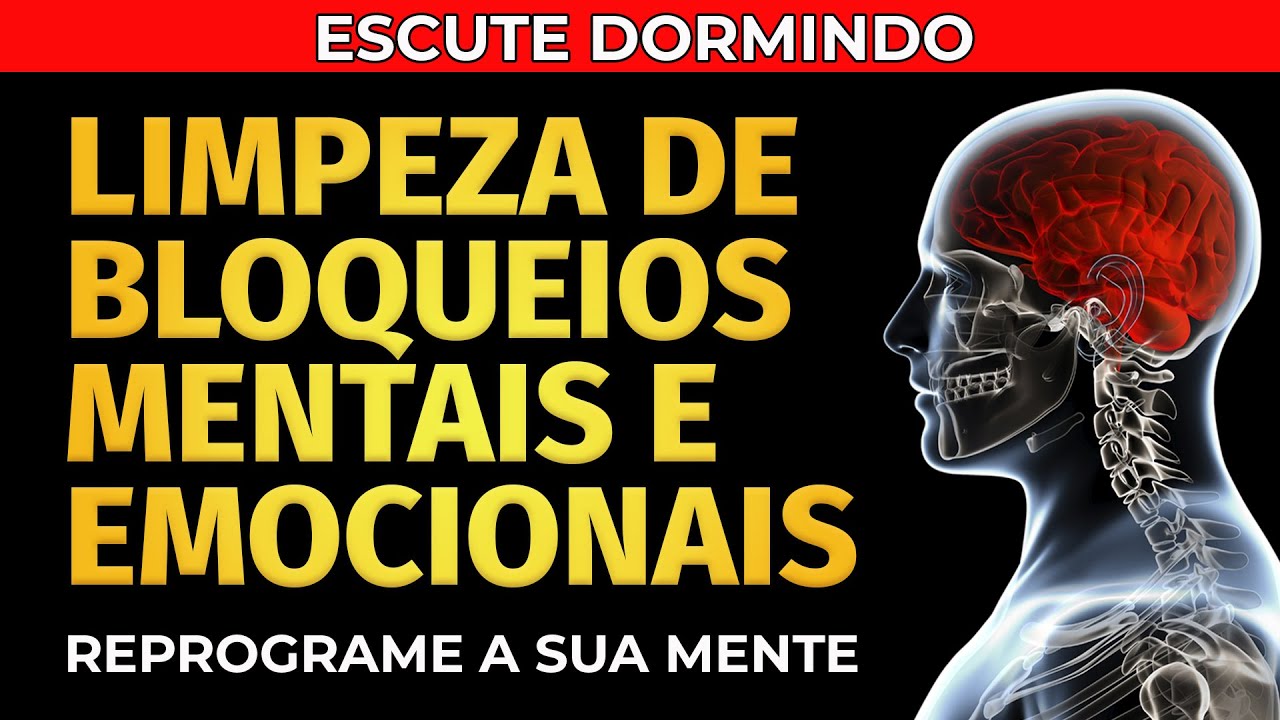 REPROGRAMAÇÃO MENTAL: LIMPEZA DE BLOQUEIOS MENTAIS E EMOCIONAIS ENQUANTO DORME